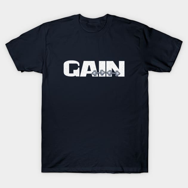 Pain and Gain always together T-Shirt by FunawayHit